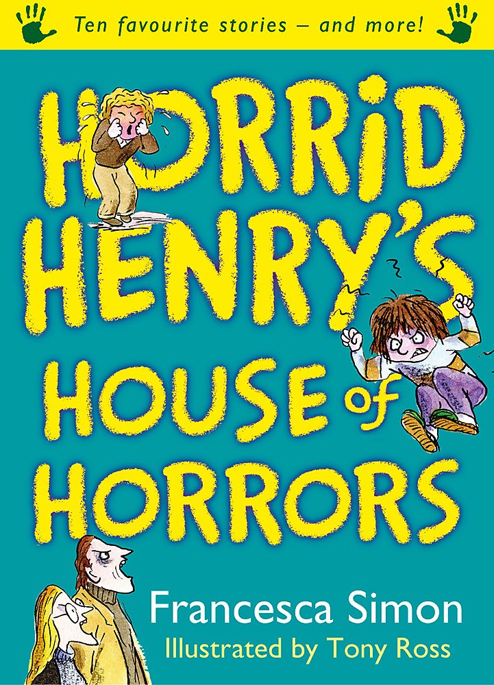 Horrid Henry's House of Horrors: Ten Favourite Stories - and more!
