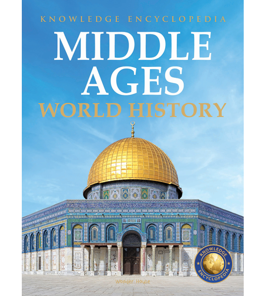 World History - Middle Ages : Knowledge Encyclopedia For Children