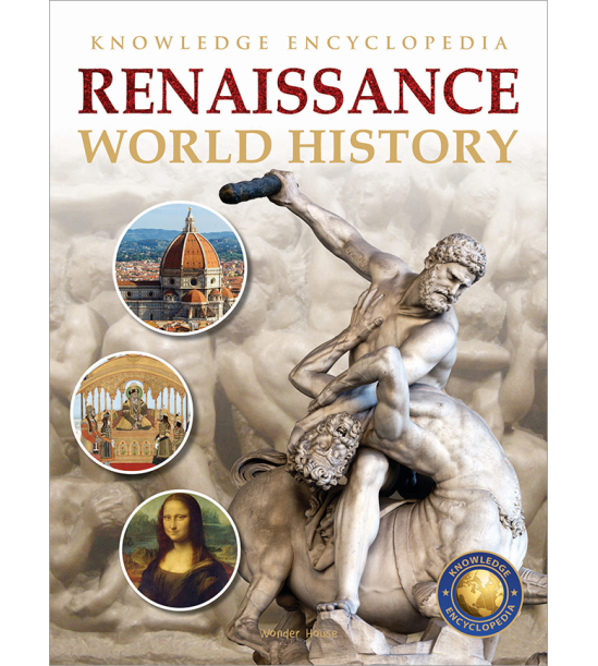 World History - Renaissance : Knowledge Encyclopedia For Children