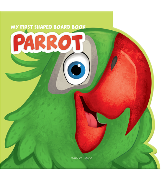 My First Shaped Board Book: Illustrated Parrot - Bird Picture Book for Kids Age 2+ Board book