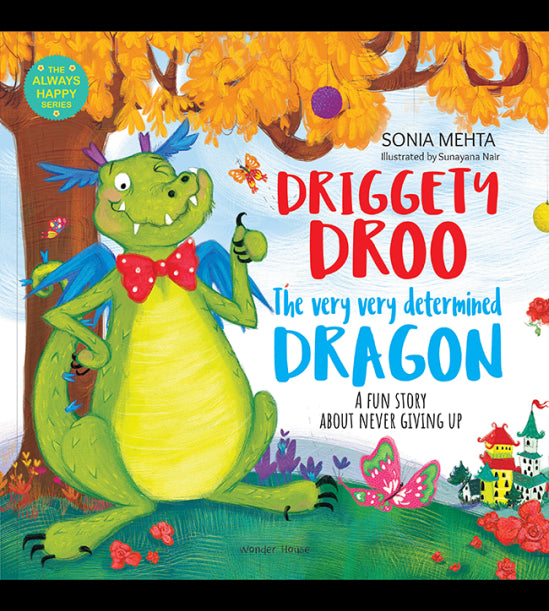 The Always Happy Series: Driggety Droo The very Determined Dragon - A fun Story About Never Giving U