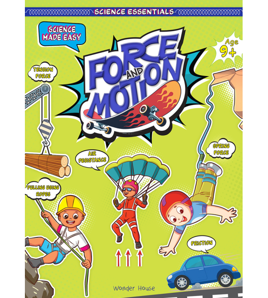 Science Essentials : Science Made Easy : Force And Motion