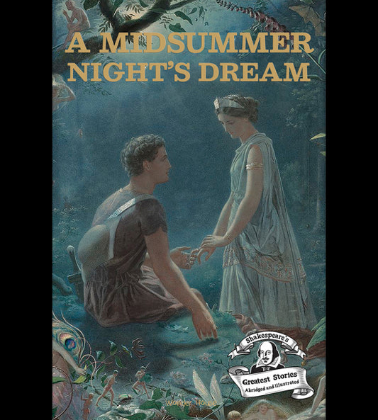 A Midsummer Nights Dream : Shakespeare’s Greatest Stories (Abridged and Illustrated) With Review Qu