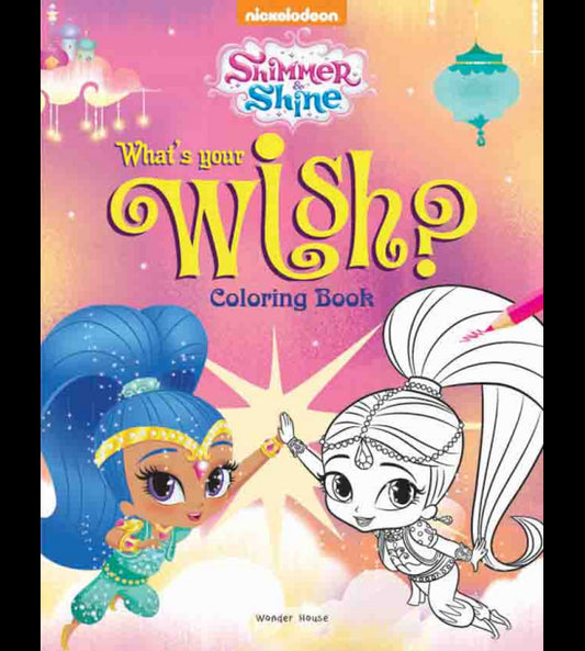 Whats Your Wish? : Coloring Book for Kids (Shimmer & Shine)