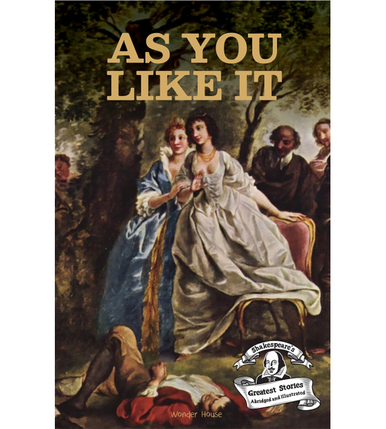 As You Like It : Shakespeare’s Greatest Stories (Abridged and Illustrated) With Review Questions And