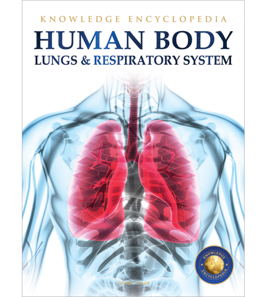 Human Body - Lungs And Respiratory System: Knowledge Encyclopedia For Children