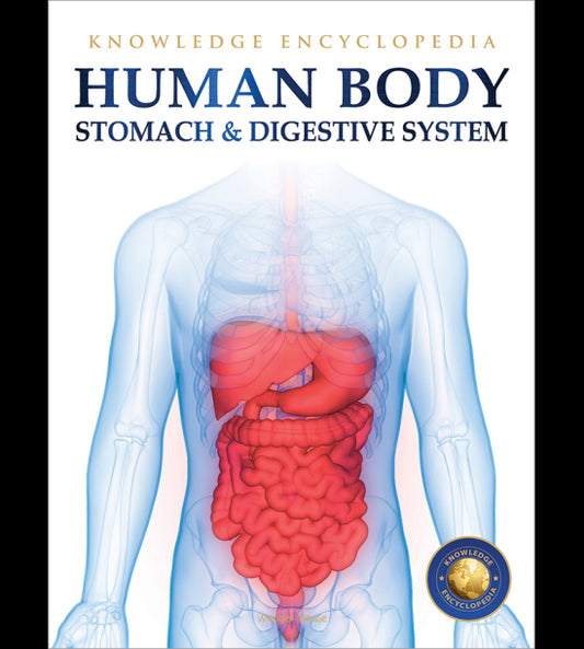 Human Body - Stomach And Digestive System: Knowledge Encyclopedia For Children