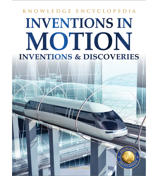 Inventions & Discoveries - Inventions in Motion: Knowledge Encyclopedia For Children