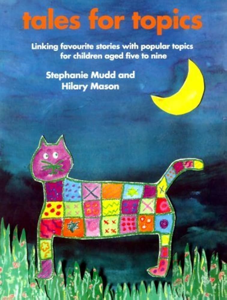 Tales for Topics: Linking Favourite Stories with Popular Topics for Children Aged Five to Nine Book