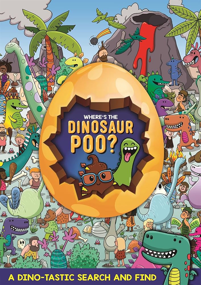 WHERE'S THE DINOSAUR POO? SEARCH AND FIND (Where's the Poo...?) 