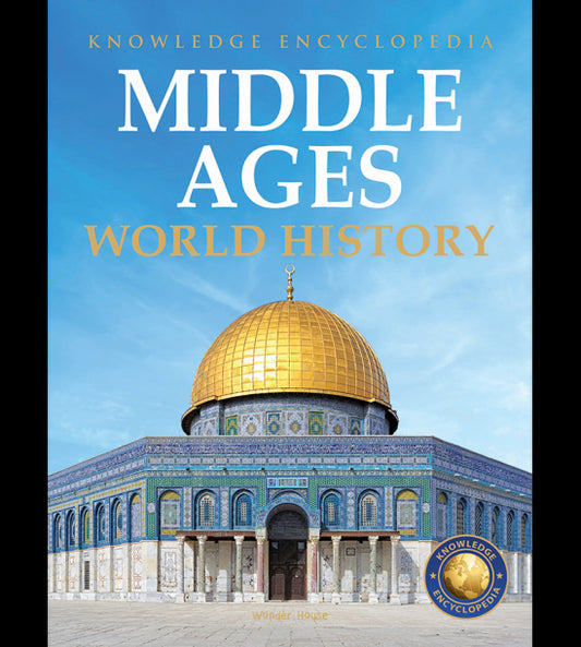 World History - Middle Ages : Knowledge Encyclopedia For Children