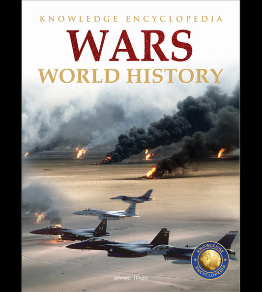 World History - Wars : Knowledge Encyclopedia For Children