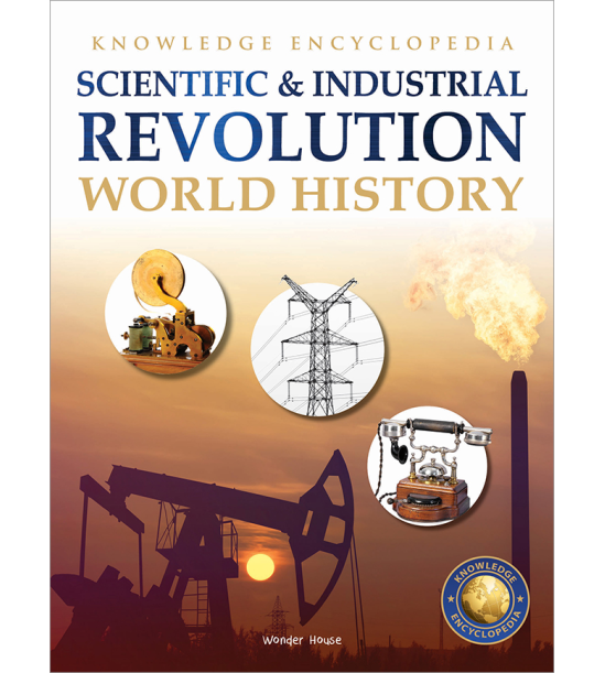 World History - Scientific and Industrial Revolution : Knowledge Encyclopedia For Children