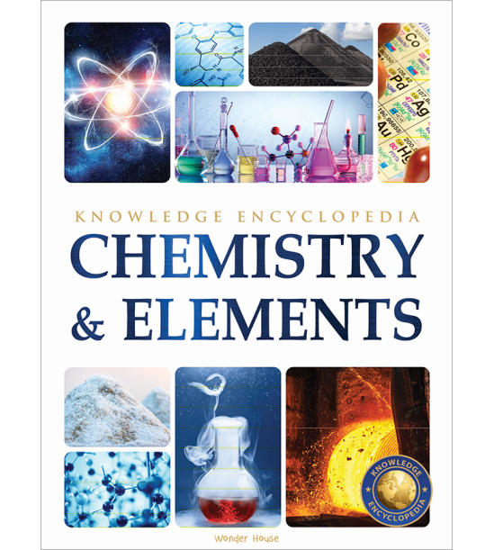 Chemistry & Elements : Science Knowledge Encyclopedia for Children