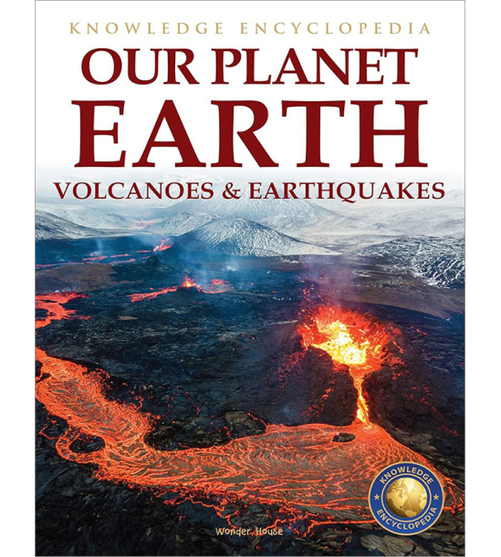 Knowledge Encyclopedia For Children - Our Planet Earth: Volcanoes & Earthquakes