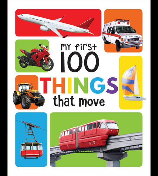 My First 100 Things That Move Board Book : My 100 Library Series