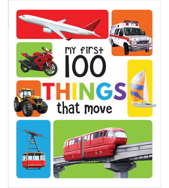 My First 100 Things That Move Board Book : My 100 Library Series