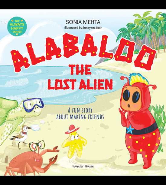 The Always Happy Series: Alabaloo The Lost Alien - A fun Story About Making Friends - Beautifully Il