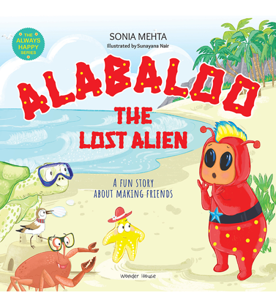 The Always Happy Series: Alabaloo The Lost Alien - A fun Story About Making Friends - Beautifully Il