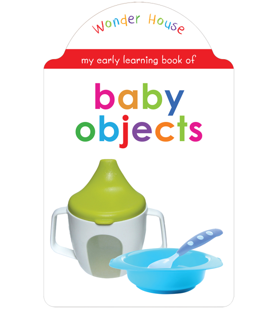 My early learning book of Baby Objects: Attractive Shape Board Books For Kids