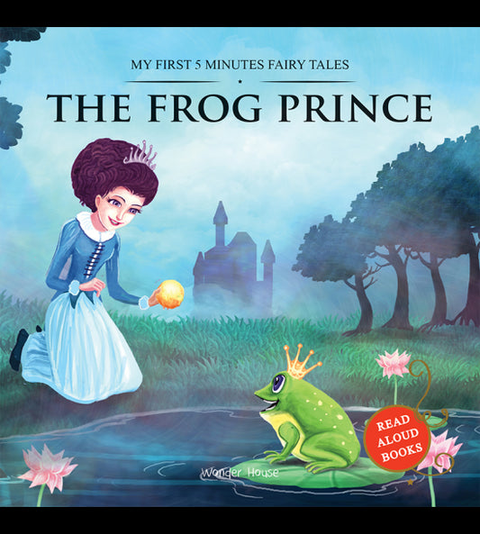 My First 5 Minutes Fairy Tales The Frog Prince: Traditional Fairy Tales For Children (Abridged and R