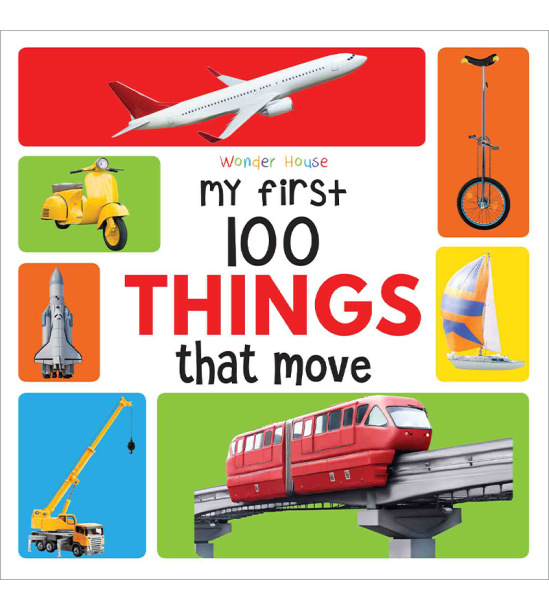 My First 100 Things That Move  : Early Learning  Books for Children