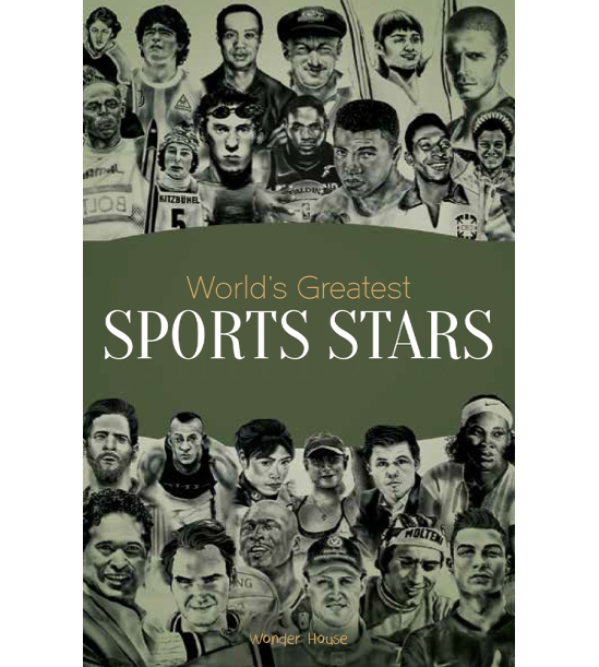 Worlds Greatest Sports Stars: Biographies of Inspirational Personalities For Kids