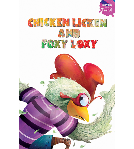 Chicken Licken and Foxy Loxy: Fairytales With A Twist