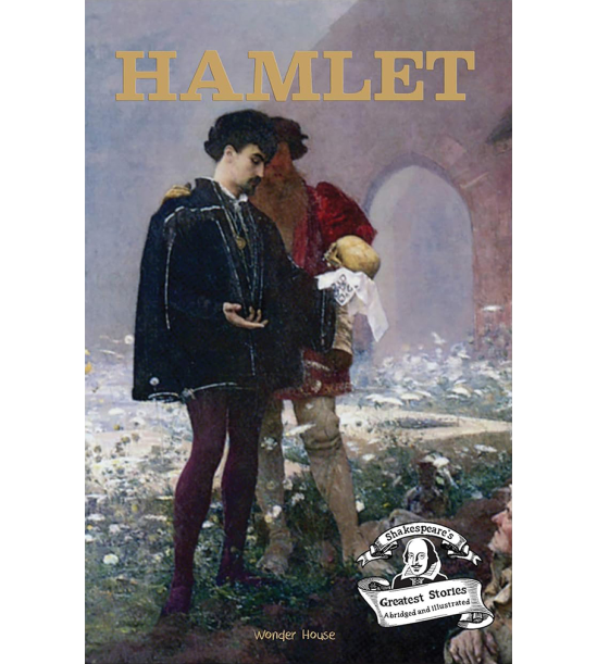 Hamlet : Shakespeare’s Greatest Stories For Children (Abridged and Illustrated) With Review Question
