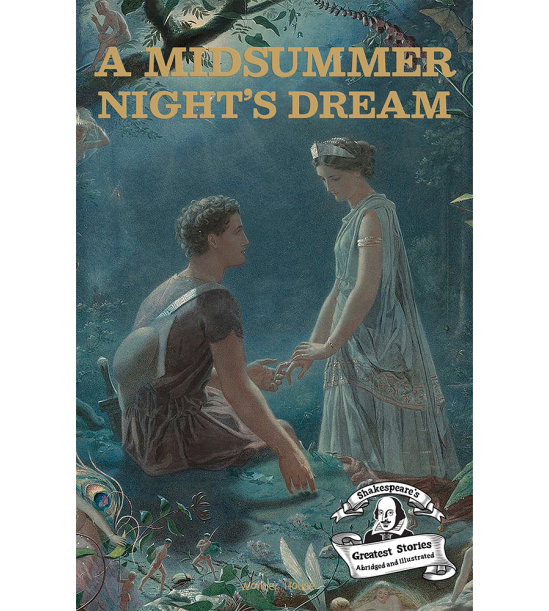 A Midsummer Nights Dream : Shakespeare’s Greatest Stories (Abridged and Illustrated) With Review Qu
