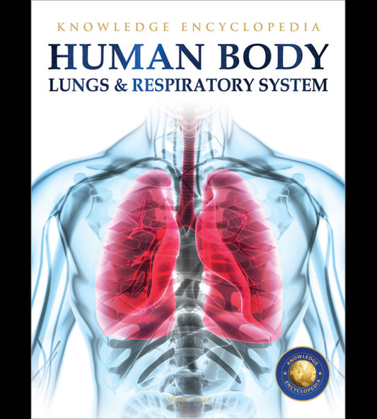 Human Body - Lungs And Respiratory System: Knowledge Encyclopedia For Children