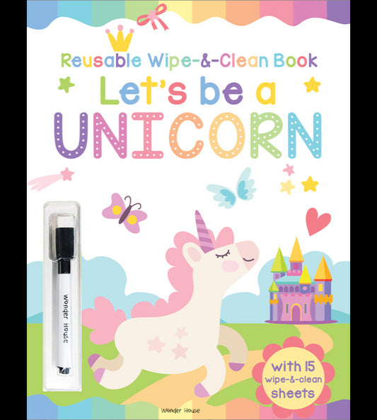 Lets be a Unicorn - Reusable Wipe And Clean Activity Book: With 15 Wipe And Clean Sheets