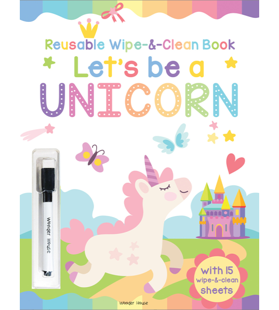 Lets be a Unicorn - Reusable Wipe And Clean Activity Book: With 15 Wipe And Clean Sheets