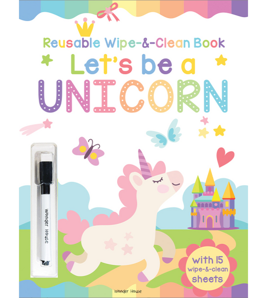 Lets be a Unicorn - Reusable Wipe And Clean Activity Book: With 15 Wipe And Clean Sheets