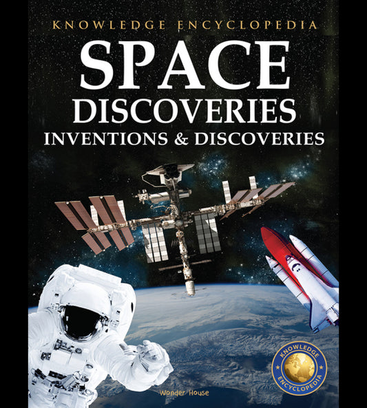 Inventions & Discoveries - Space Discoveries: Knowledge Encyclopedia For Children