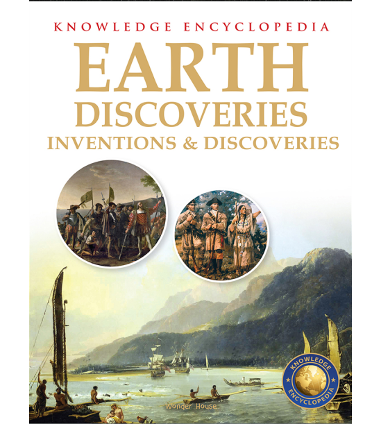 Inventions & Discoveries - Earth Discoveries: Knowledge Encyclopedia For Children
