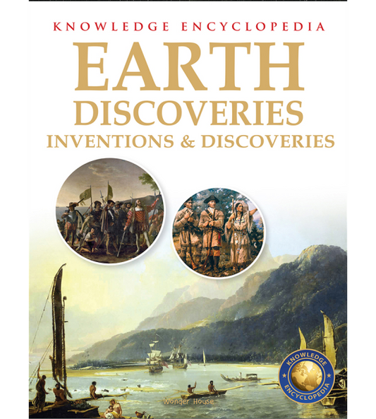 Inventions & Discoveries - Earth Discoveries: Knowledge Encyclopedia For Children