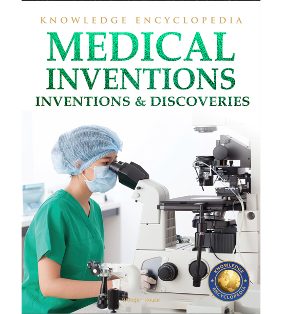 Inventions & Discoveries - Medical Inventions: Knowledge Encyclopedia For Children
