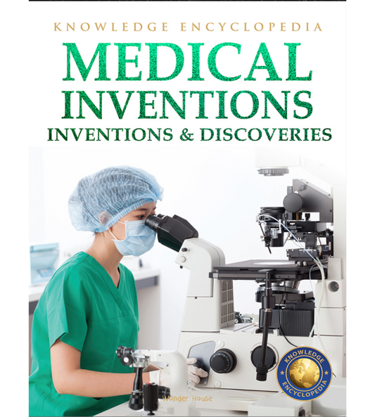 Inventions & Discoveries - Medical Inventions: Knowledge Encyclopedia For Children