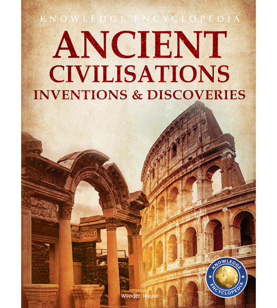 Inventions & Discoveries - Ancient Civilisation: Knowledge Encyclopedia For Children